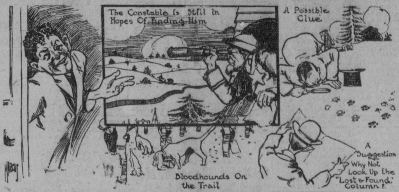 A newspaper cartoon in pen and ink: a grinning man leans in from the left and points; in a framed panel a bearded constable with a star on his coat scans empty snowy hills through a telescope; below, bloodhounds sniff at the ground; on the right a man on hands and knees studies hoofprints through a magnifying glass, and another reads a newspaper. Captions read "The Constable Is Still In Hopes Of Finding Him", "A Possible Clue", "Bloodhounds On the Trail" and "A Suggestion: Why Not Look Up the Lost and Found Column?"